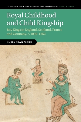 Royal Childhood and Child Kingship: Boy Kings in England, Scotland, France and Germany, c. 10501262