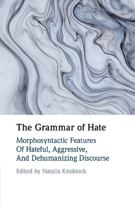 Grammar of Hate: Morphosyntactic Features of Hateful, Aggressive, and Dehumanizing Discourse
