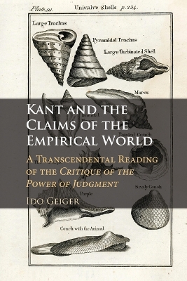 Kant and the Claims of the Empirical World: A Transcendental Reading of the Critique of the Power of Judgment