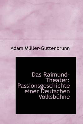 Das Raimund-Theater: Passionsgeschichte Einer Deutschen Volksb Hne