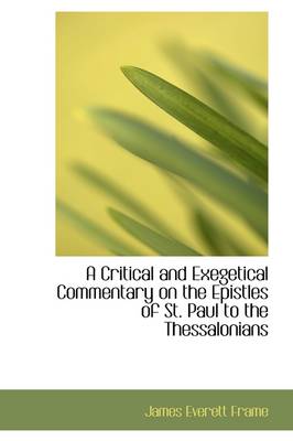 Critical and Exegetical Commentary on the Epistles of St. Paul to the  Thessalonians