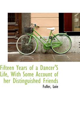 Fifteen Years of a Dancer's Life, with Some Account of Her Distinguished  Friends