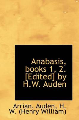 Anabasis, Books 1, 2. [ Edited] by H.W. Auden