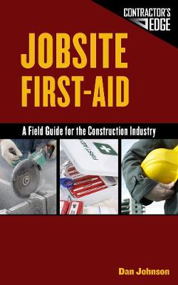 Jobsite First Aid: A Field Guide for the Construction Industry International Edition