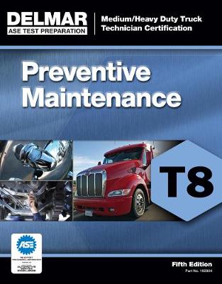 ASE Test Prep- T8 Preventive Maintenance International Edition