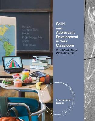 Child and Adolescent Development in Your Classroom, International Edition Revised ed.