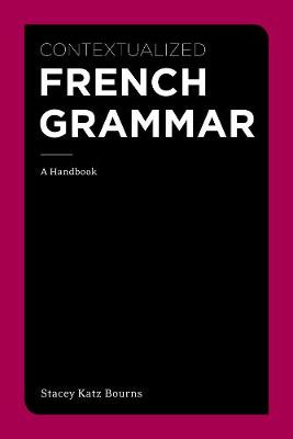 Contextualized French Grammar: A Handbook New edition