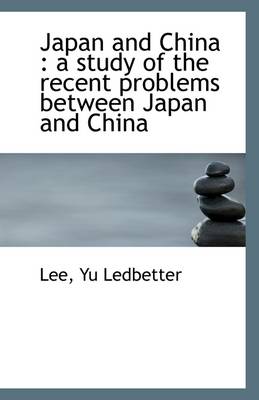Japan and China: A Study of the Recent Problems Between Japan and China