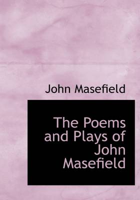 Poems and Plays of John Masefield