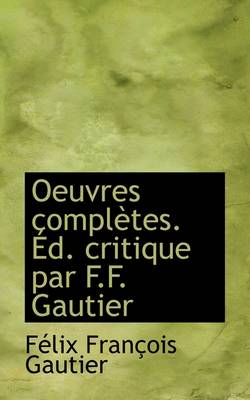 Oeuvres Compl Tes. D. Critique Par F.F. Gautier