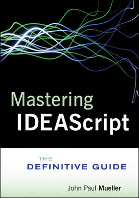 Mastering IDEAScript - The Definitive Guide plus Website: The Definitive Guide with Website