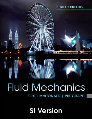 Fox and Mcdonald's Introduction to Fluid Mechanics, 8th Edition  International Student Version