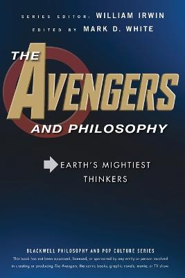 Avengers and Philosophy: Earth's Mightiest Thinkers