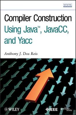 Compiler Construction Using Java, JavaCC and Yacc