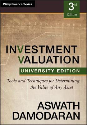 Investment Valuation: Tools and Techniques for Determining the Value of any Asset, University  Edition 3rd edition