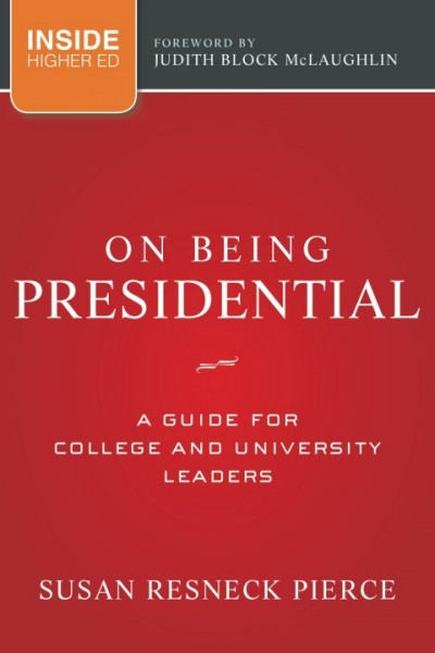 On Being Presidential: A Guide for College and University Leaders