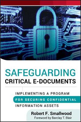 Safeguarding Critical E-Documents: Implementing a Program for Securing Confidential Information Assets