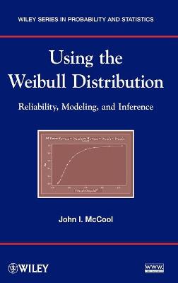 Using the Weibull Distribution: Reliability, Modeling, and Inference