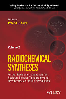 Radiochemical Syntheses, Volume 2 - Further Radiopharmaceuticals for   Positron Emission Tomography and New Strategies for Their Production: Further Radiopharmaceuticals for Positron Emission Tomography and New   Strategies for Their Production Volume 2, Volume 2