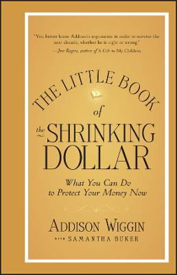 Little Book of the Shrinking Dollar: What You Can Do to Protect Your Money Now