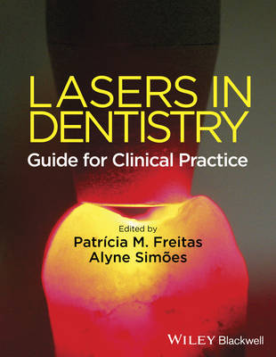 Lasers in Dentistry - Guide for Clinical Practice: Guide for Clinical Practice