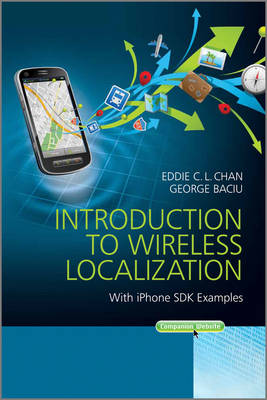 Introduction to Wireless Localization - With iPhone SDK Examples: With iPhone SDK Examples
