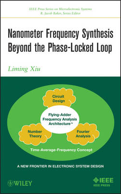 Nanometer Frequency Synthesis Beyond Phase-Locked Loop: The New Frontier in Electronic System Design
