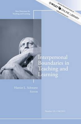 Interpersonal Boundaries in Teaching and Learning: New Directions for Teaching and Learning, Number 131