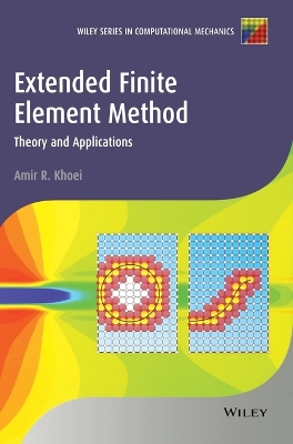 Extended Finite Element Method - Theory and Applications: Theory and Applications