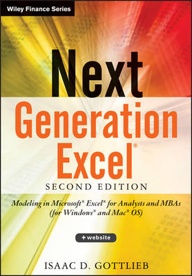 NEXT GENERATION EXCEL, Second Edition plusWebsite - Modeling in Microsoft Excel   for Analysts and MBAS (for Windows and Mac OS): Modeling In Excel For Analysts And MBAs (For MS Windows And Mac OS) 2nd Edition