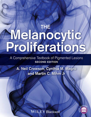 Melanocytic Proliferations: A Comprehensive Textbook of Pigmented Lesions