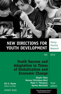 Youth Success and Adaptation in Times of Globalization and Economic Change: New Directions for Youth Development, Number 135