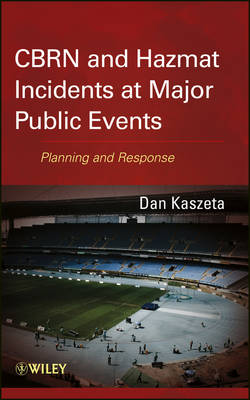 CBRN and Hazmat Incidents at Major Public Events -  Planning and Response: Planning and Response