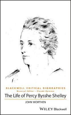 Life of Percy Bysshe Shelley - A Critical Biography: A Critical Biography