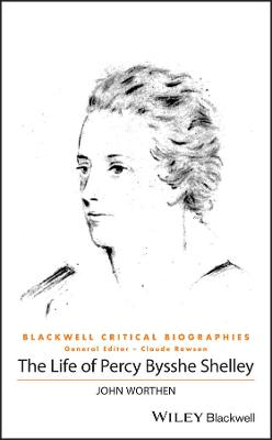 Life of Percy Bysshe Shelley: A Critical Biography