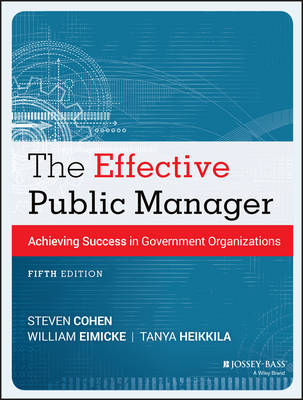 Effective Public Manager: Achieving Success in Government Organizations