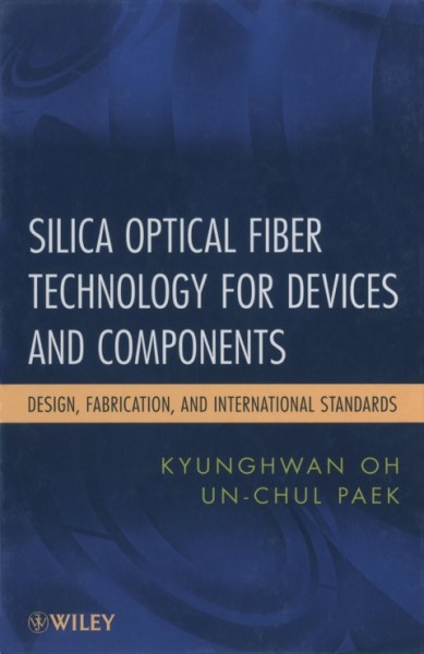 Silica Optical Fiber Technology for Devices and Components: Design, Fabrication, and International Standards