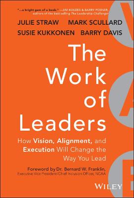 Work of Leaders: How Vision, Alignment, and Execution Will Change the Way You Lead