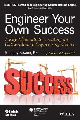 Engineer Your Own Success - 7 Key Elements to Creating an Extraordinary   Engineering Career: 7 Key Elements to Creating an Extraordinary Engineering Career Updated and Expanded