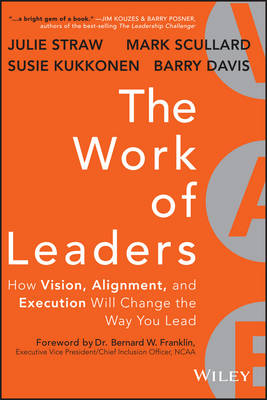 Work of Leaders: How Vision, Alignment, and Execution Will Change the Way You Lead