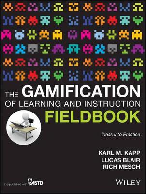 Gamification of Learning and Instruction Fieldbook: Ideas into Practice