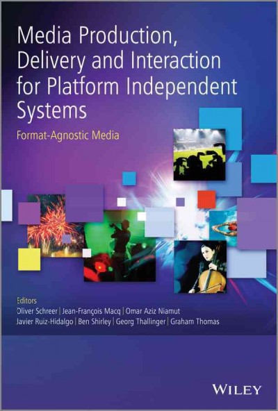 Media Production, Delivery and Interaction for Platform Independent Systems: Format-Agnostic Media