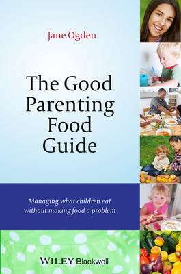Good Parenting Food Guide - Managing What Children Eat Without Making Food A   Problem: Managing What Children Eat Without Making Food a Problem