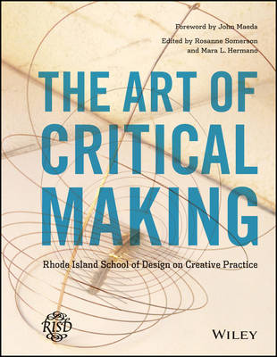 Art of Critical Making: Rhode Island School of Design on Creative Practice