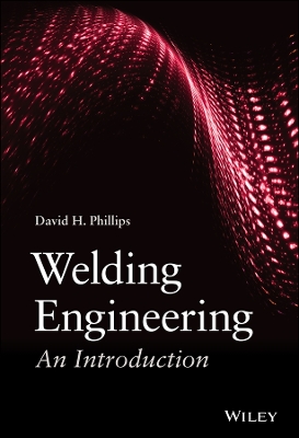 Welding Engineering - An Introduction: An Introduction