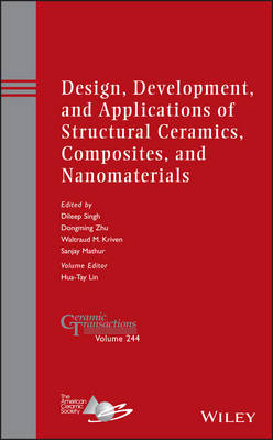 Design, Development, and Applications of Structural Ceramics, Composites,   and Nanomaterials , Ceramic Transactions Volume 244: Ceramic Transactions, Volume 244