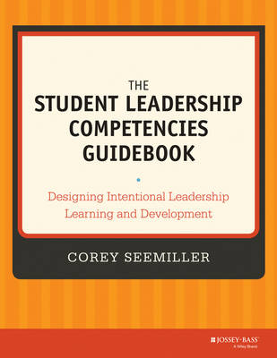 Student Leadership Competencies Guidebook: Designing Intentional Leadership Learning and Development