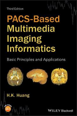 PACSBased Multimedia Imaging Informatics: Basic Principles and Applications 3rd Edition