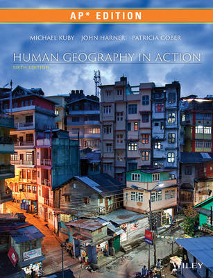 Human Geography in Action: Wiley AP Edition 6th ed.