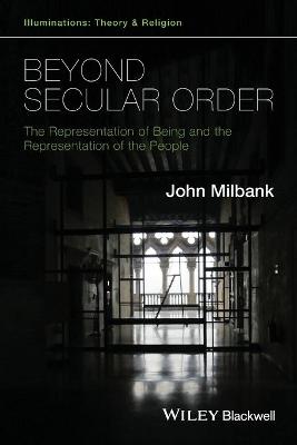 Beyond Secular Order: The Representation of Being and the Representation of the People